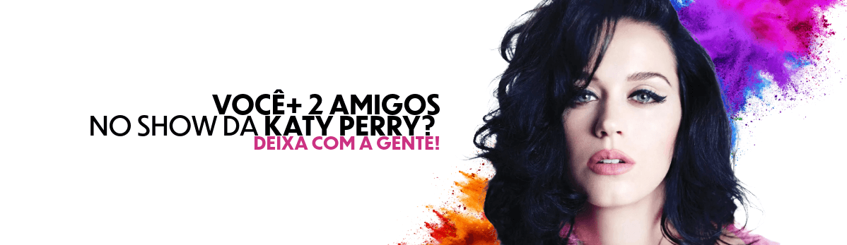 PROMOÇÃO: KATY PERRY COM MAIS 2 ACOMPANHANTES NA FAIXA
