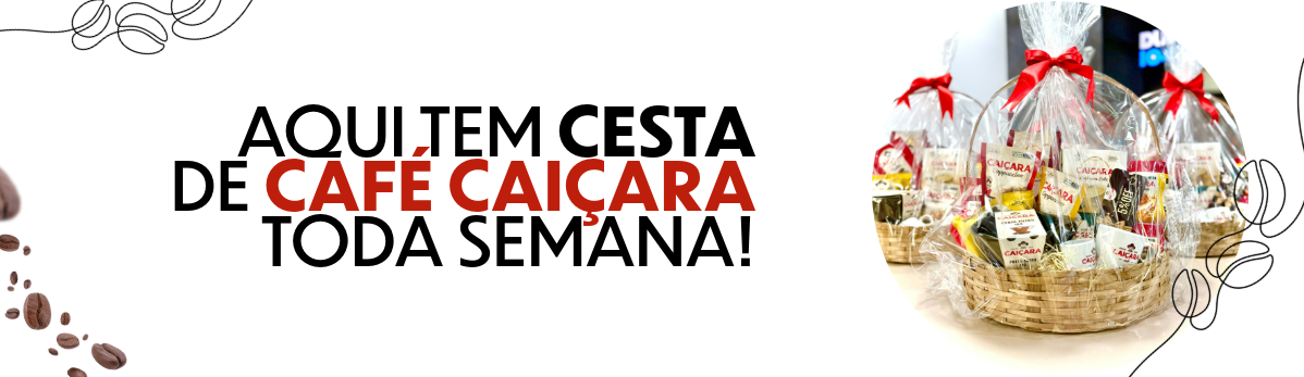 PROMOÇÃO CESTAS DE CAFÉ CAIÇARA